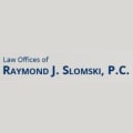 Law Offices of Raymond J. Slomski, P.C.