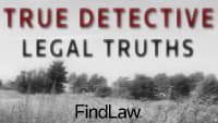 FindLaw | True Detective: Legal Truths